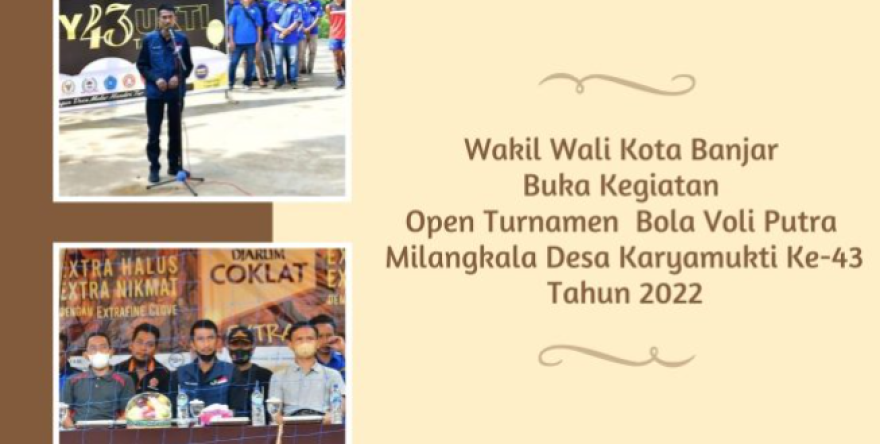 Wakil Wali Kota Banjar Resmi Buka Open Turnamen Bola Voli Putra Milangkala Desa Karyamukti Ke-43